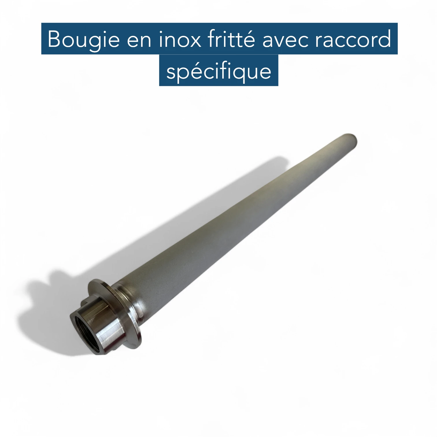 Bougie inox fritté à raccord spécifique