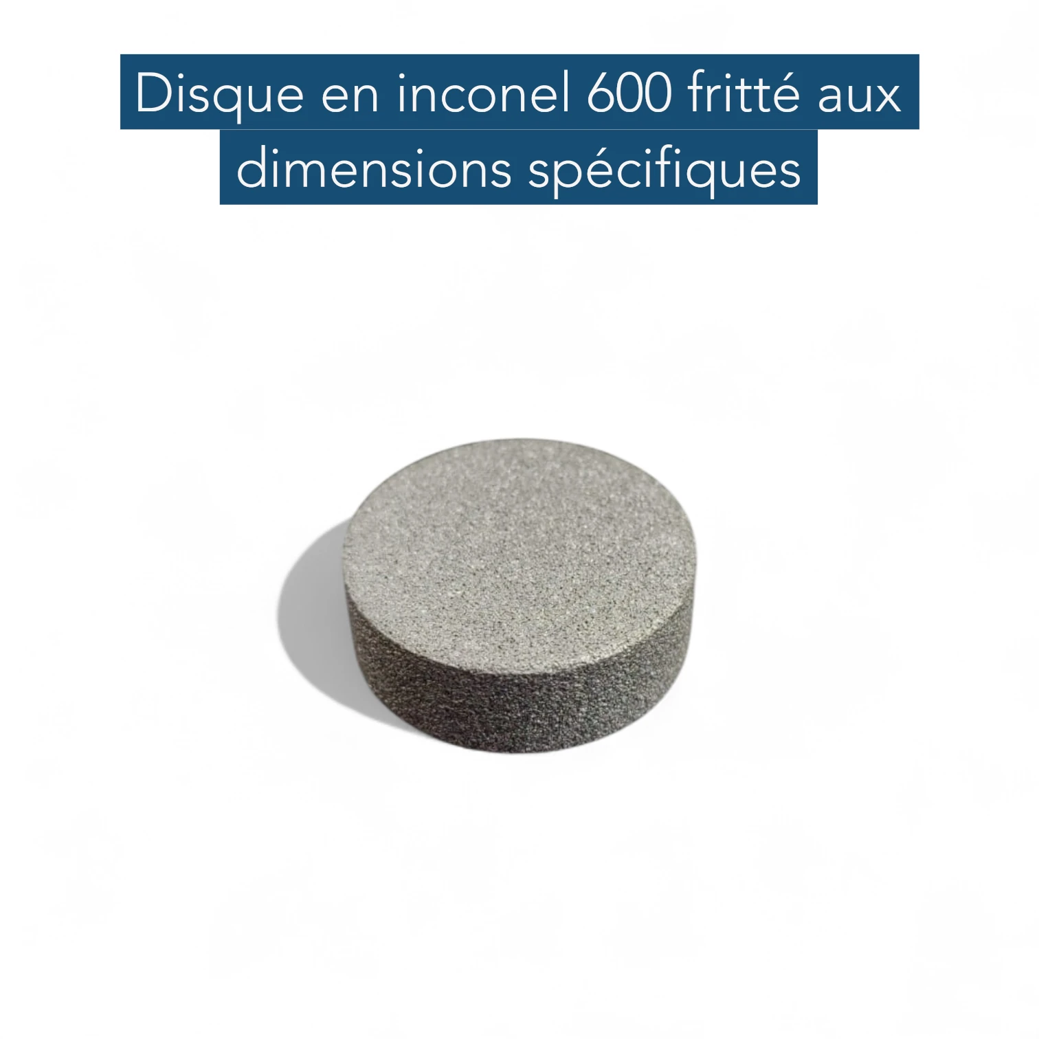 Disque inconel 600 fritté